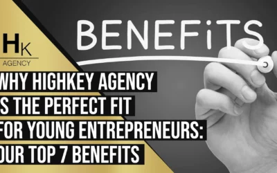 Why HighKey Agency is the Perfect Fit for Young Entrepreneurs: Our Top 7 Benefits