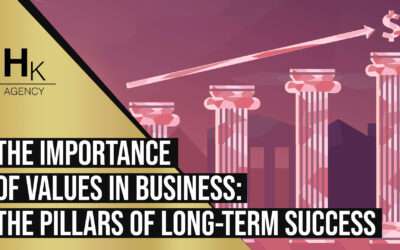 The Importance of Values in Business: The Pillars of Long-Term Success